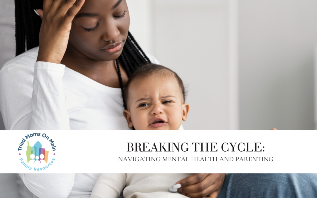 Breaking the Cycle: Navigating Mental Health and Parenting